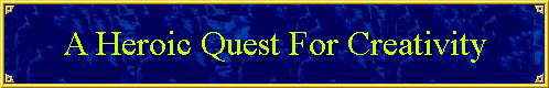 A Heroic Quest For Creativity